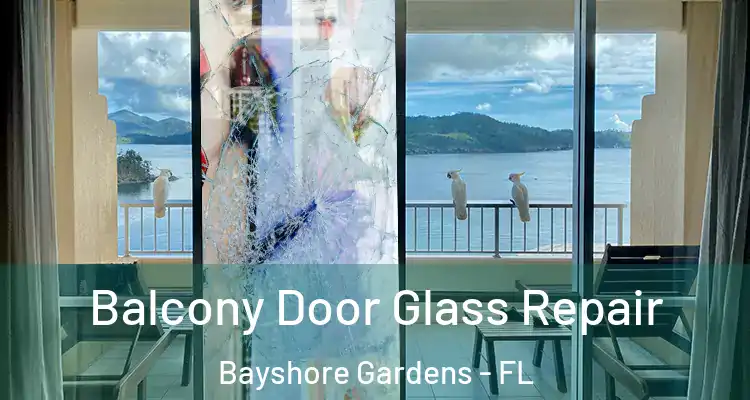 Balcony Door Glass Repair Bayshore Gardens - FL