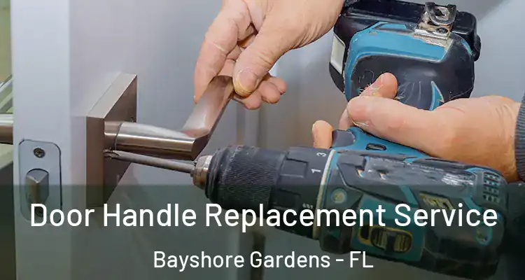 Door Handle Replacement Service Bayshore Gardens - FL