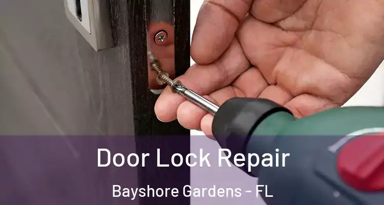 Door Lock Repair Bayshore Gardens - FL
