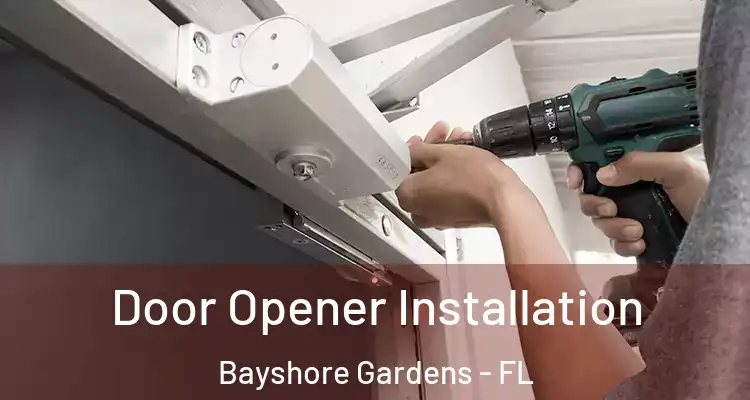 Door Opener Installation Bayshore Gardens - FL