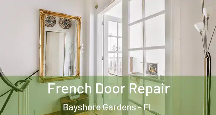 French Door Repair Bayshore Gardens - FL