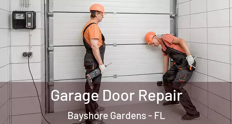 Garage Door Repair Bayshore Gardens - FL