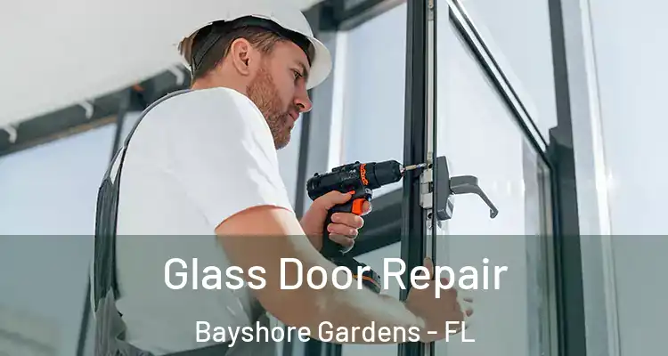 Glass Door Repair Bayshore Gardens - FL