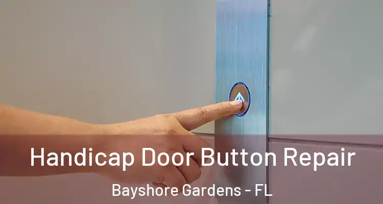 Handicap Door Button Repair Bayshore Gardens - FL