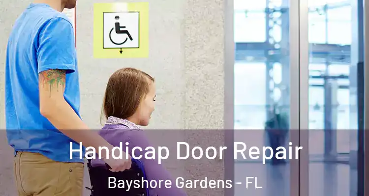 Handicap Door Repair Bayshore Gardens - FL