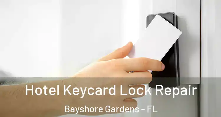 Hotel Keycard Lock Repair Bayshore Gardens - FL