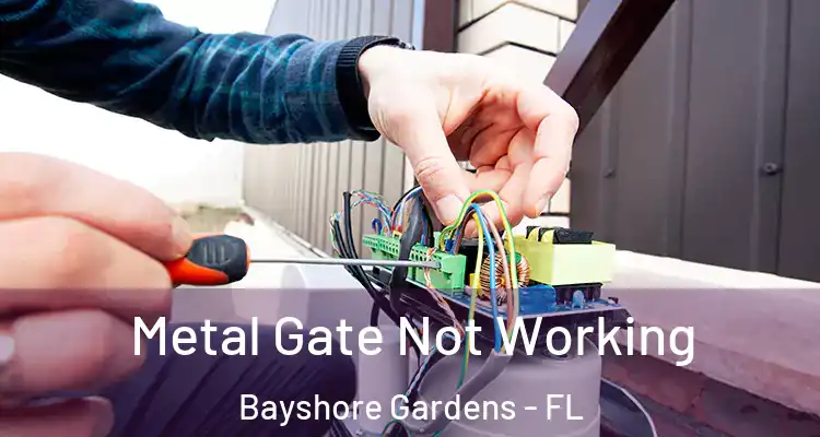 Metal Gate Not Working Bayshore Gardens - FL