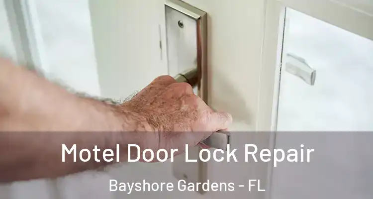 Motel Door Lock Repair Bayshore Gardens - FL