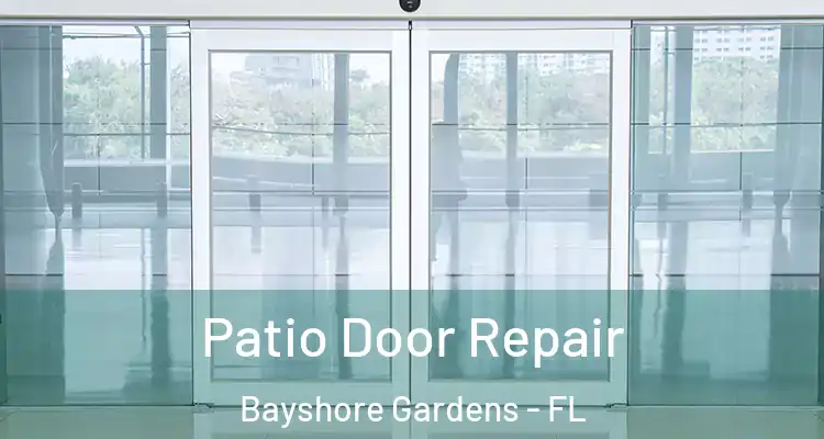 Patio Door Repair Bayshore Gardens - FL
