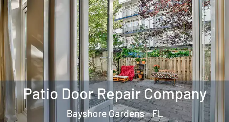 Patio Door Repair Company Bayshore Gardens - FL