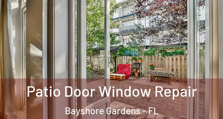 Patio Door Window Repair Bayshore Gardens - FL