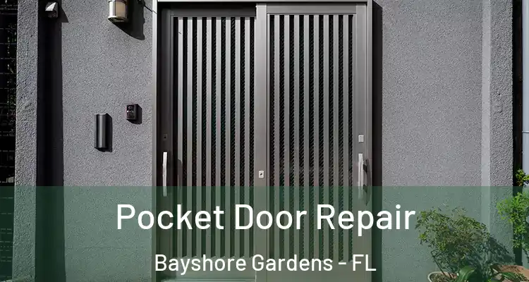 Pocket Door Repair Bayshore Gardens - FL