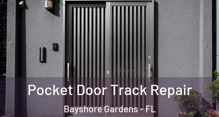 Pocket Door Track Repair Bayshore Gardens - FL
