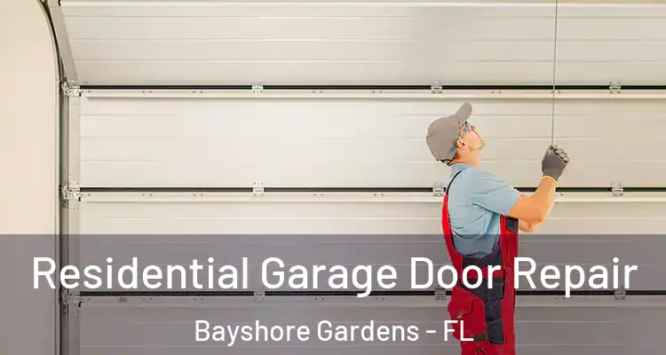 Residential Garage Door Repair Bayshore Gardens - FL