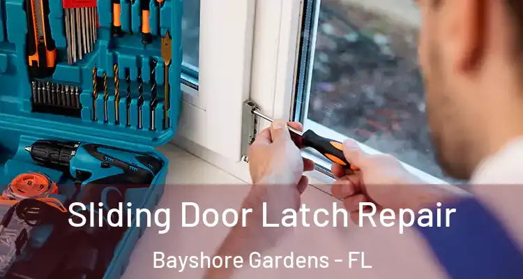 Sliding Door Latch Repair Bayshore Gardens - FL