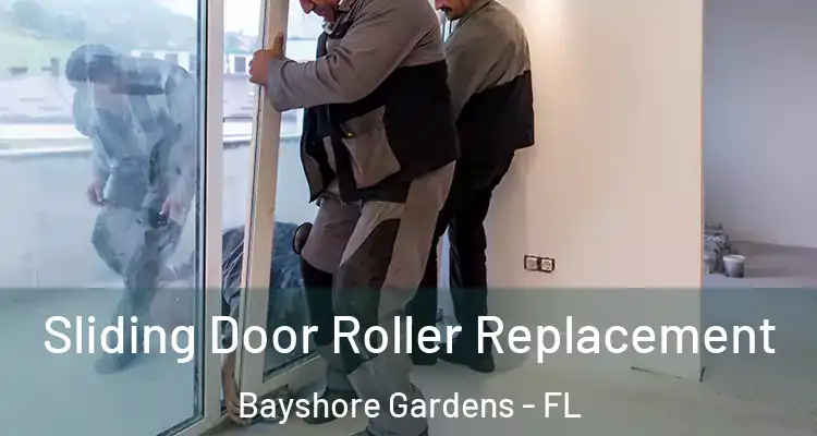 Sliding Door Roller Replacement Bayshore Gardens - FL