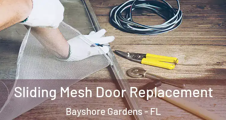 Sliding Mesh Door Replacement Bayshore Gardens - FL