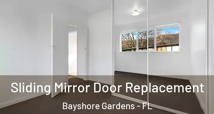 Sliding Mirror Door Replacement Bayshore Gardens - FL