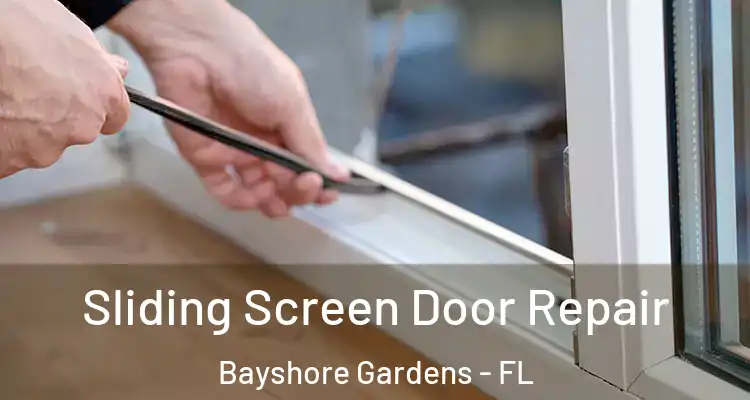 Sliding Screen Door Repair Bayshore Gardens - FL