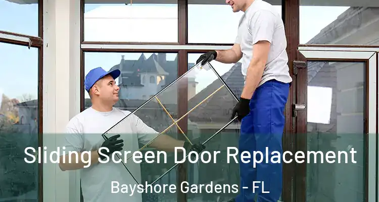 Sliding Screen Door Replacement Bayshore Gardens - FL